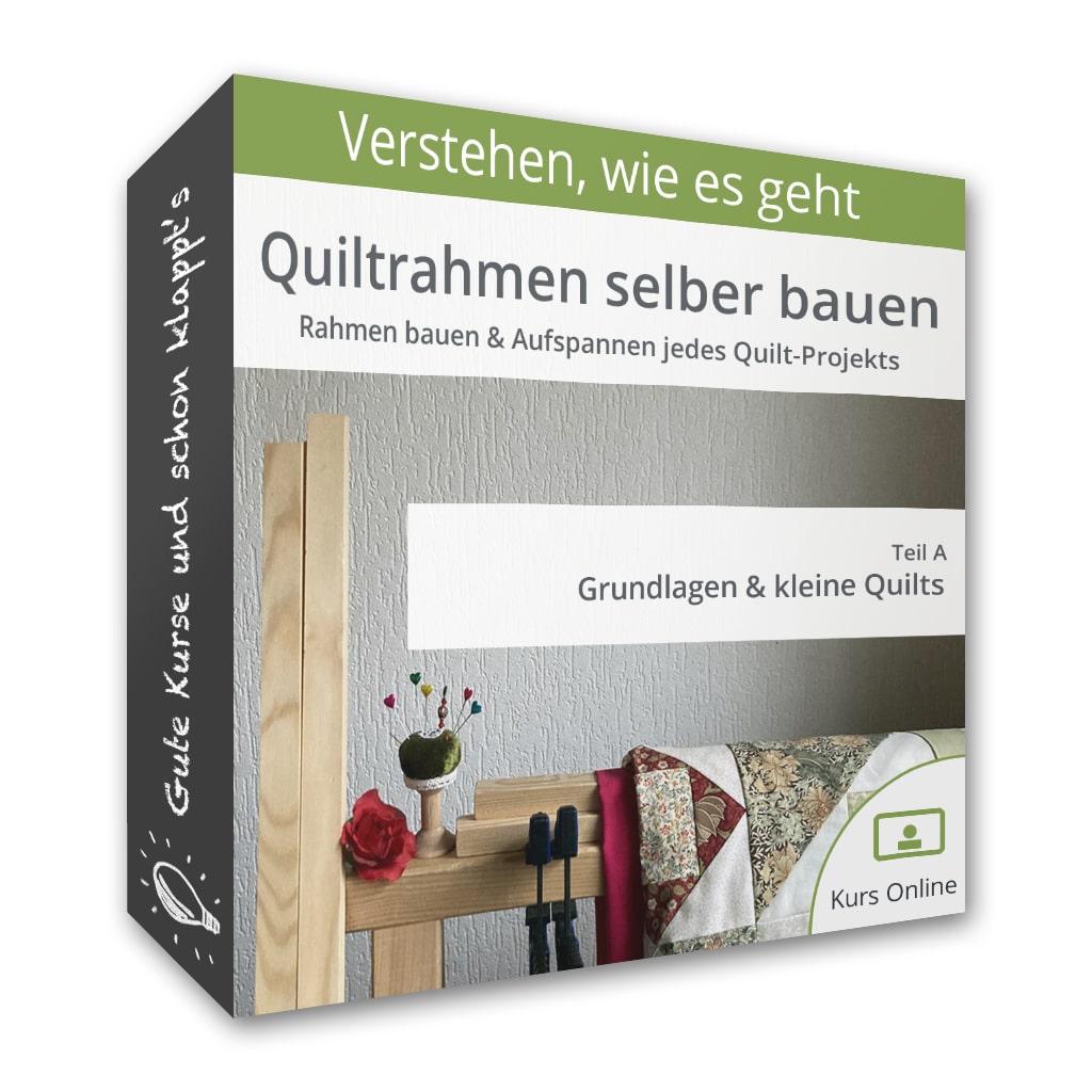 Quiltrahmen selber bauen – Teil A: Grundlagen & kleine Quilts