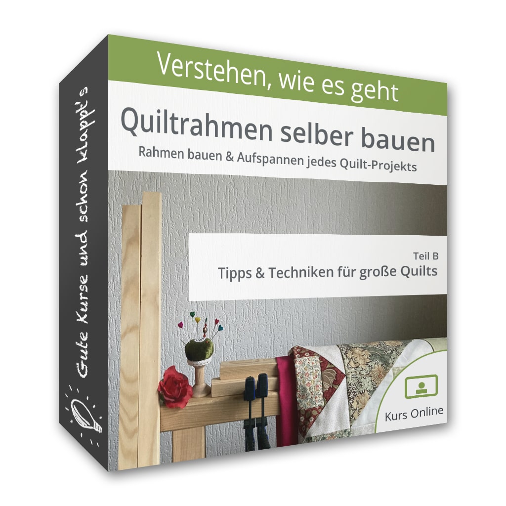 Quiltrahmen selber bauen – Teil B: Tipps & Techniken für große Quilts